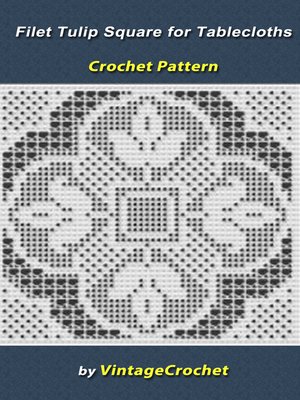 cover image of Filet Tulip Square for Tablecloths Crochet Pattern